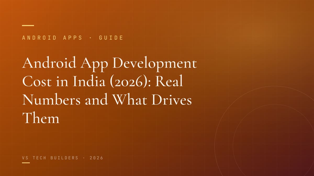 Android App Development Cost in India (2026): Real Numbers and What Drives Them