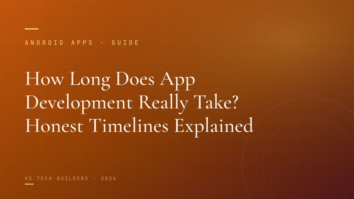 How Long Does App Development Really Take? Honest Timelines Explained