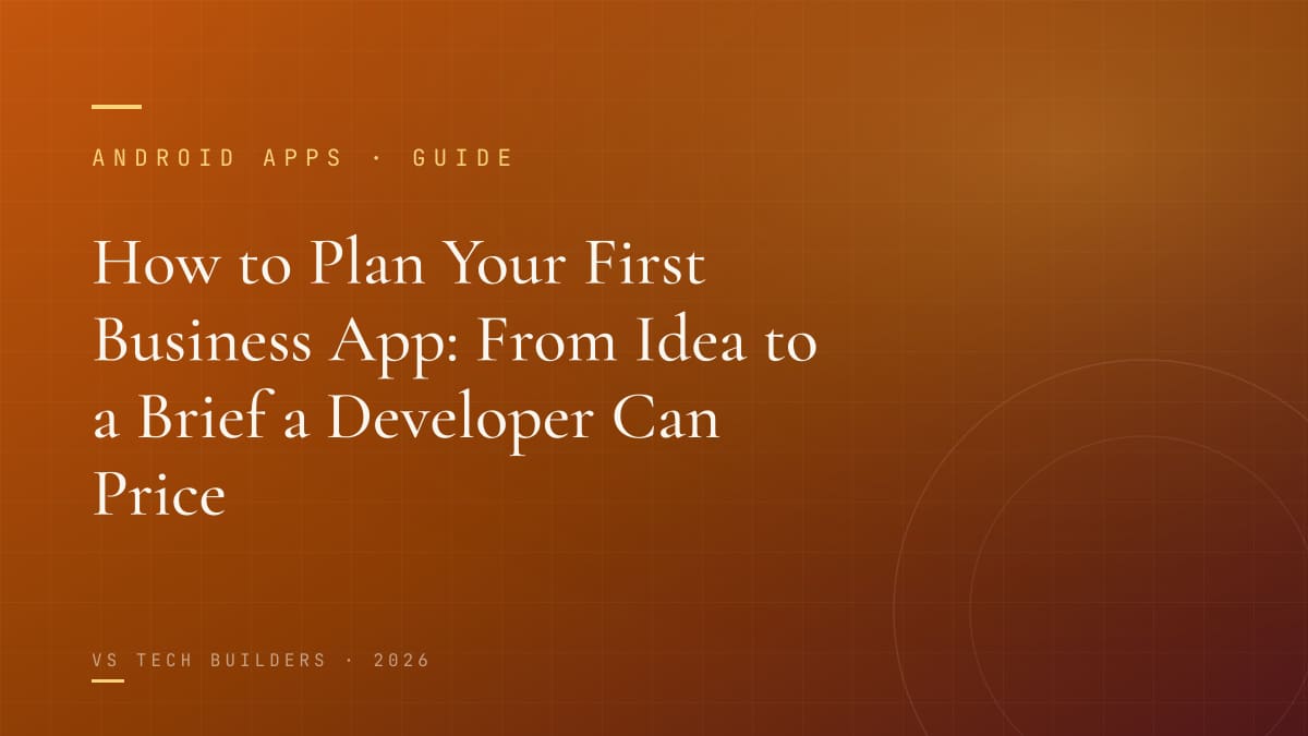 How to Plan Your First Business App: From Idea to a Brief a Developer Can Price
