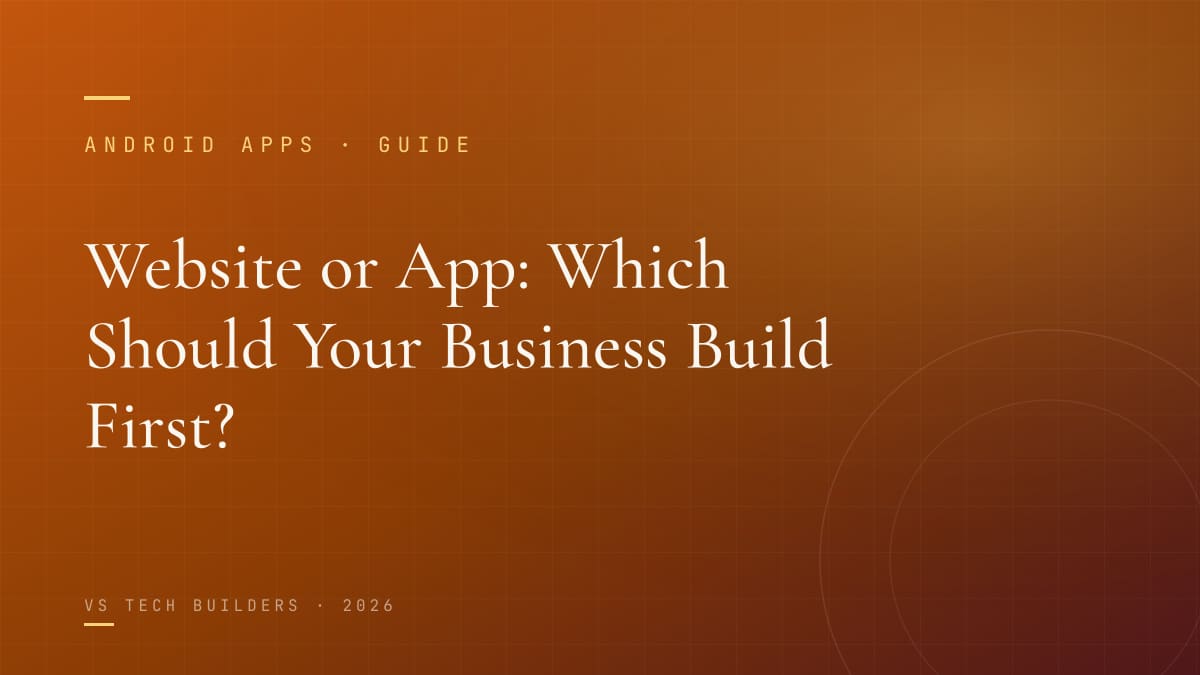 Website or App: Which Should Your Business Build First?