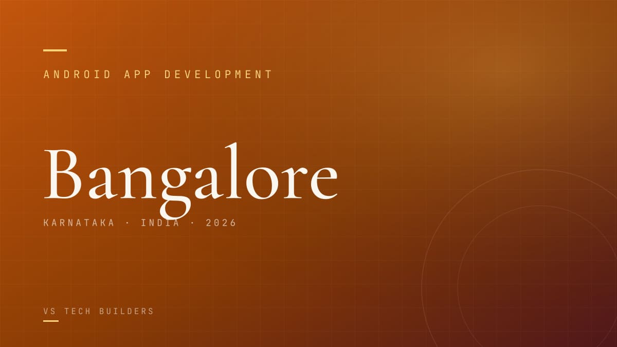 Android App Development in Bangalore: Costs, Process, and When It Makes Sense (2026)
