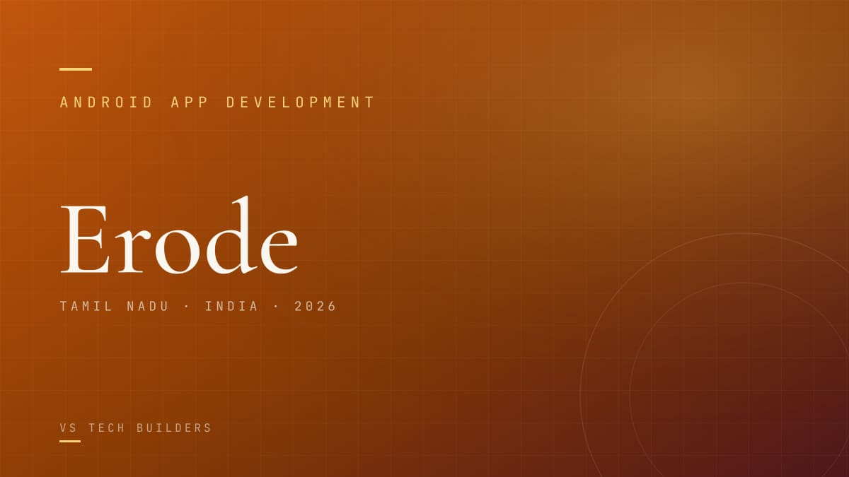 Android App Development in Erode: Costs, Process, and When It Makes Sense (2026)