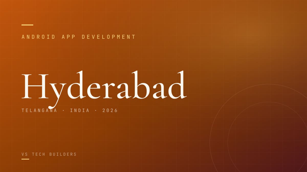 Android App Development in Hyderabad: Costs, Process, and When It Makes Sense (2026)