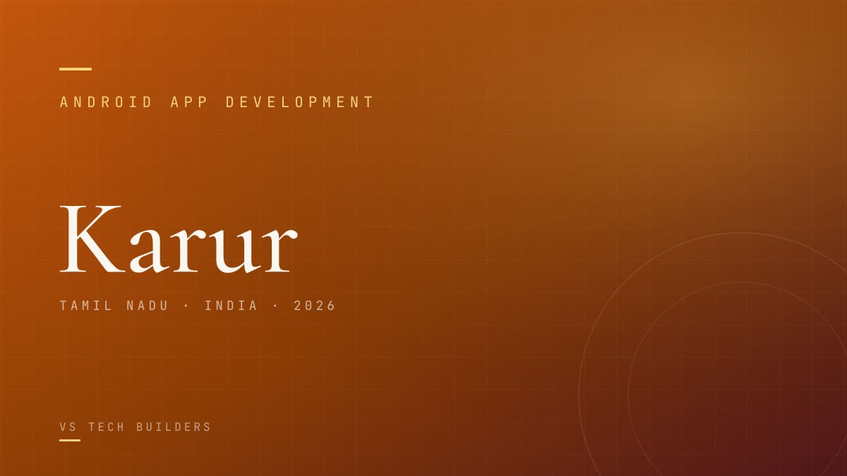 Android App Development in Karur: Costs, Process, and When It Makes Sense (2026)