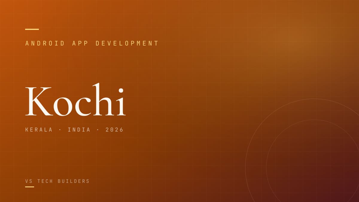 Android App Development in Kochi: Costs, Process, and When It Makes Sense (2026)
