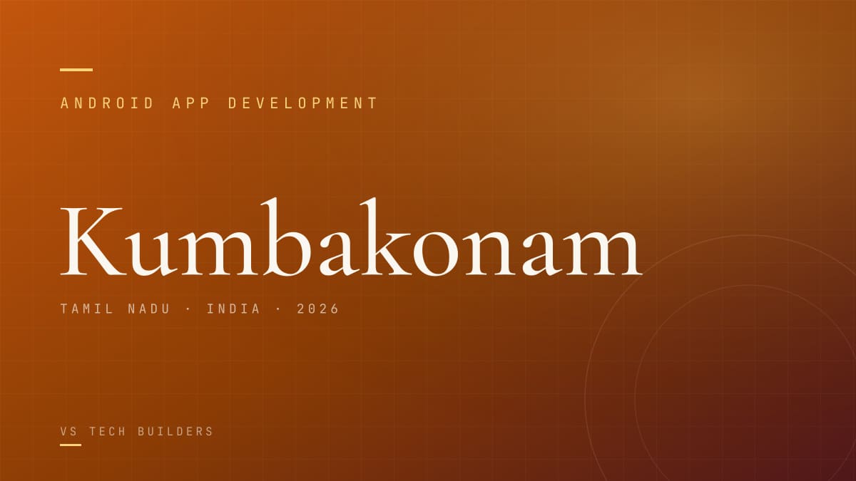 Android App Development in Kumbakonam: Costs, Process, and When It Makes Sense (2026)