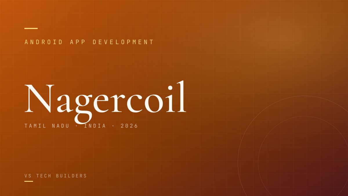 Android App Development in Nagercoil: Costs, Process, and When It Makes Sense (2026)