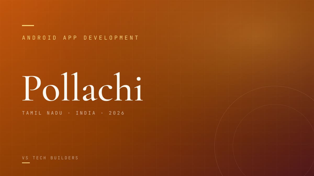 Android App Development in Pollachi: Costs, Process, and When It Makes Sense (2026)