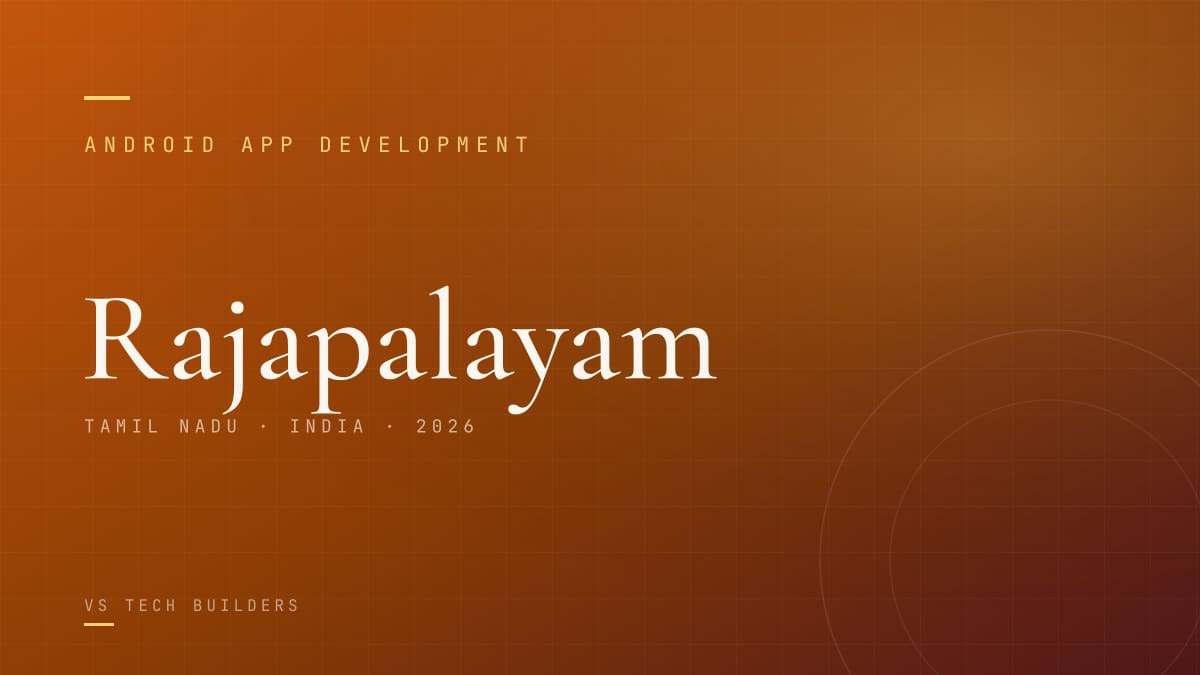 Android App Development in Rajapalayam: Costs, Process, and When It Makes Sense (2026)