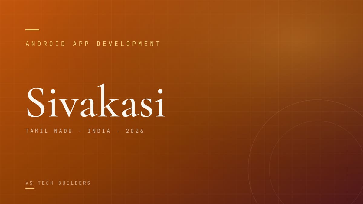 Android App Development in Sivakasi: Costs, Process, and When It Makes Sense (2026)