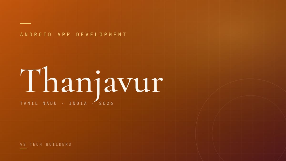 Android App Development in Thanjavur: Costs, Process, and When It Makes Sense (2026)