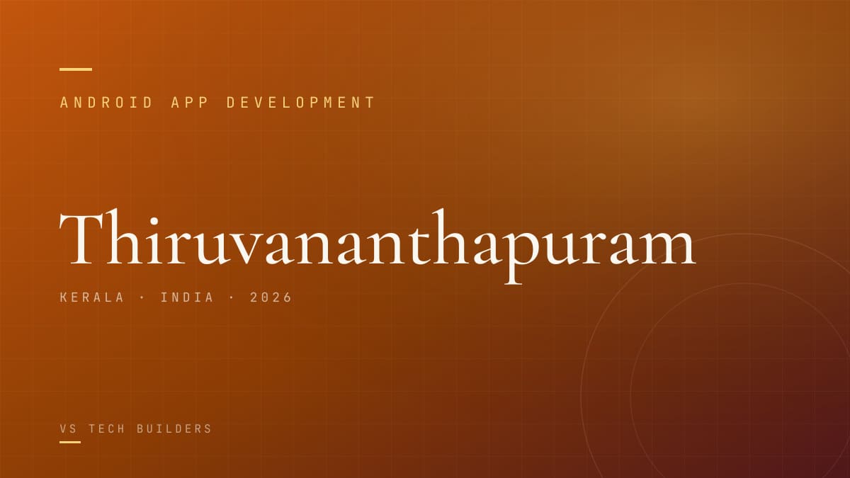 Android App Development in Thiruvananthapuram: Costs, Process, and When It Makes Sense (2026)