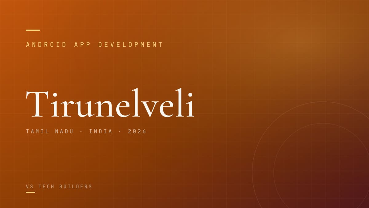Android App Development in Tirunelveli: Costs, Process, and When It Makes Sense (2026)
