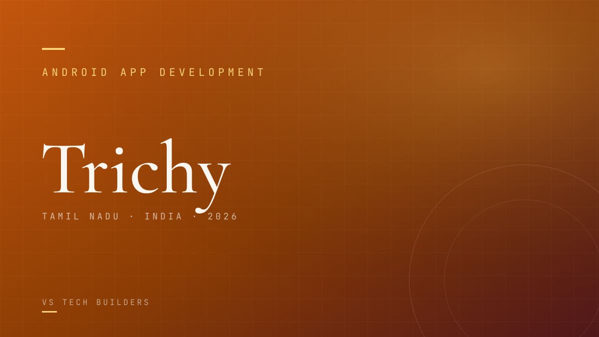 Android App Development in Trichy: Costs, Process, and When It Makes Sense (2026)