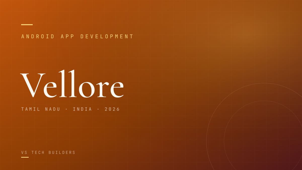 Android App Development in Vellore: Costs, Process, and When It Makes Sense (2026)