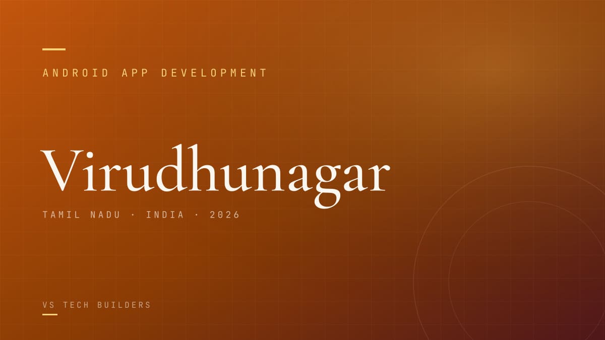 Android App Development in Virudhunagar: Costs, Process, and When It Makes Sense (2026)