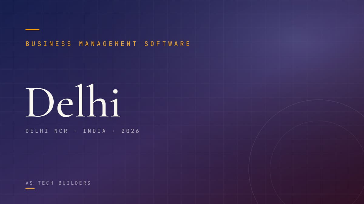 Business Management Software in Delhi: Make Your Business Easy to Run (2026 Guide)