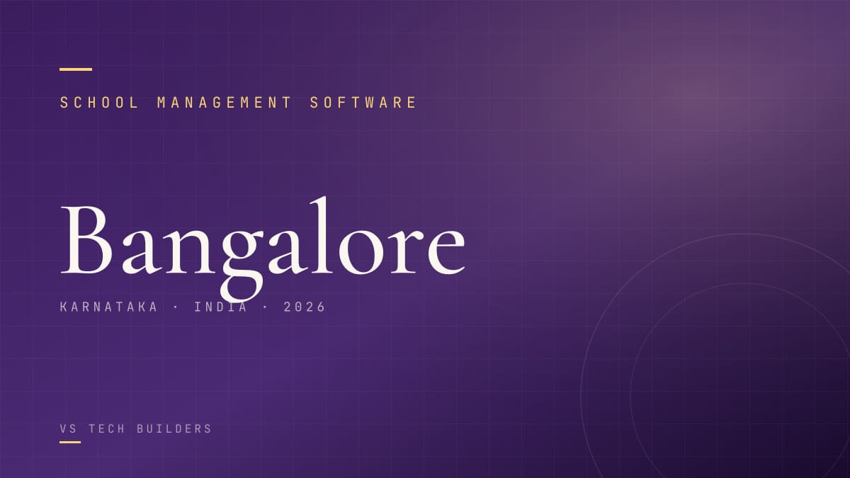 School Management Software in Bangalore: The Complete 2026 Guide for School Owners