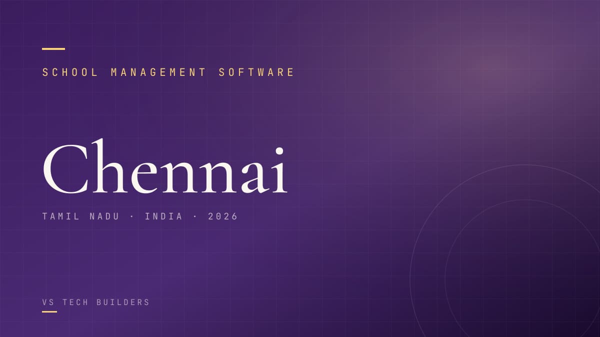 School Management Software in Chennai: The Complete 2026 Guide for School Owners