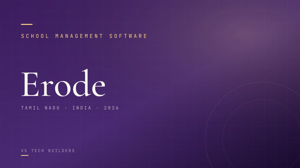 School Management Software in Erode: The Complete 2026 Guide for School Owners