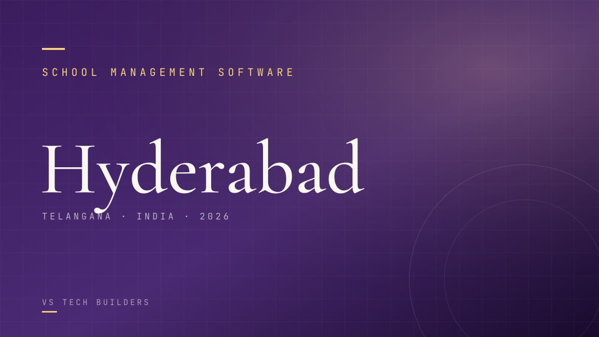 School Management Software in Hyderabad: The Complete 2026 Guide for School Owners