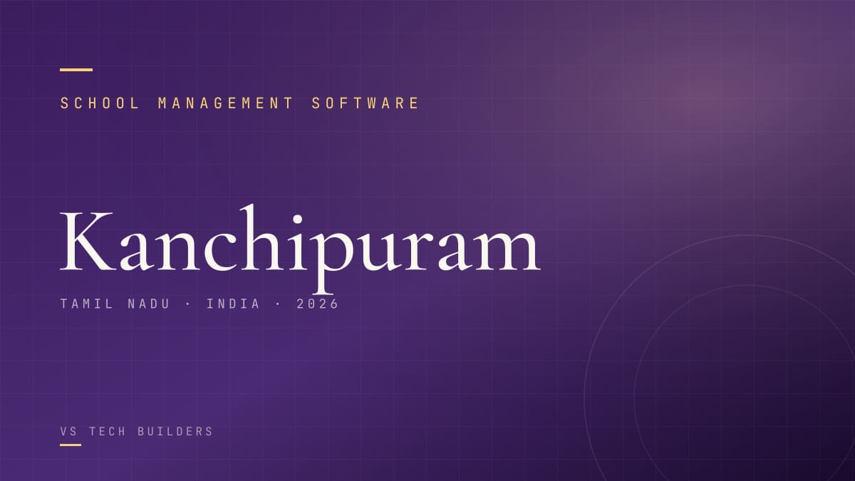 School Management Software in Kanchipuram: The Complete 2026 Guide for School Owners