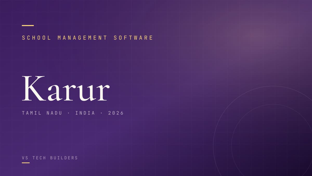 School Management Software in Karur: The Complete 2026 Guide for School Owners