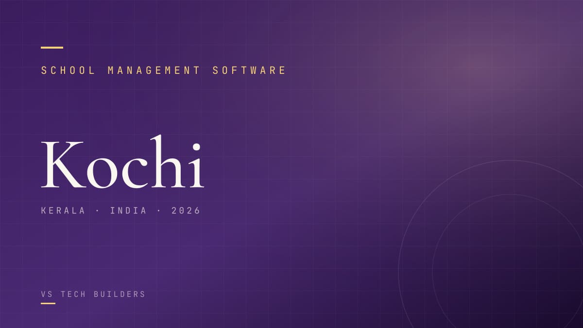 School Management Software in Kochi: The Complete 2026 Guide for School Owners