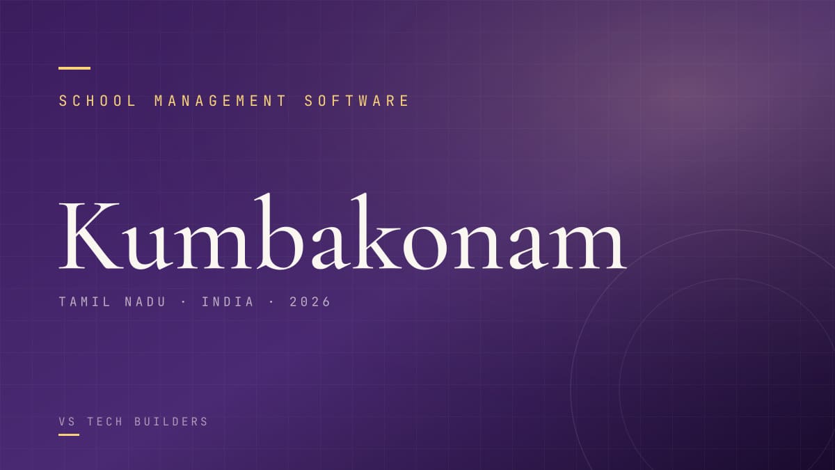 School Management Software in Kumbakonam: The Complete 2026 Guide for School Owners