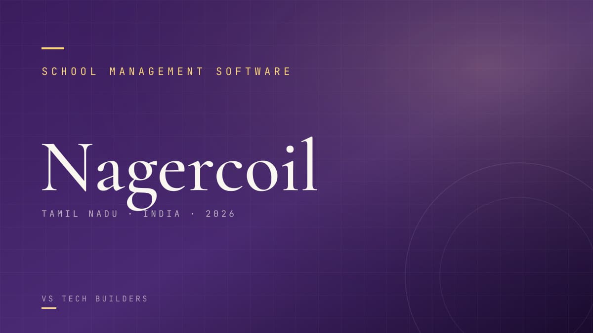 School Management Software in Nagercoil: The Complete 2026 Guide for School Owners