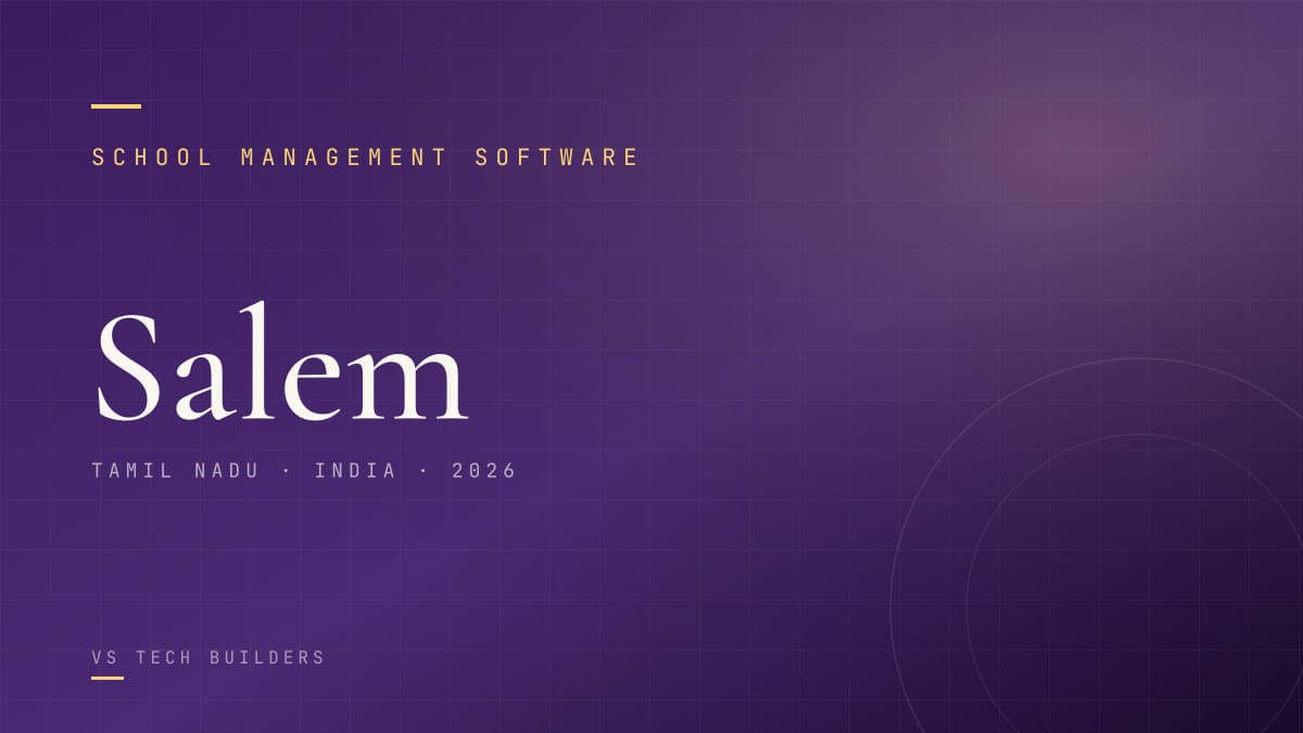 School Management Software in Salem: The Complete 2026 Guide for School Owners