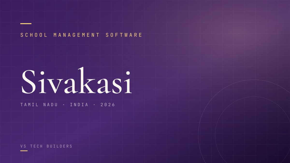 School Management Software in Sivakasi: The Complete 2026 Guide for School Owners