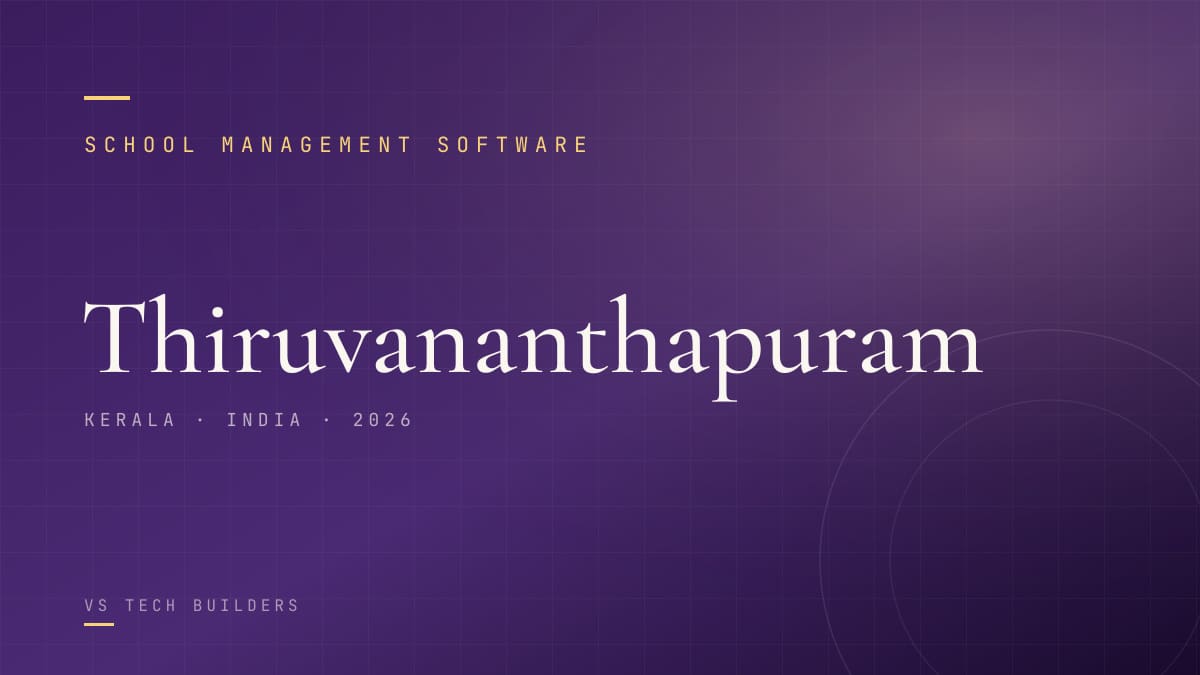 School Management Software in Thiruvananthapuram: The Complete 2026 Guide for School Owners