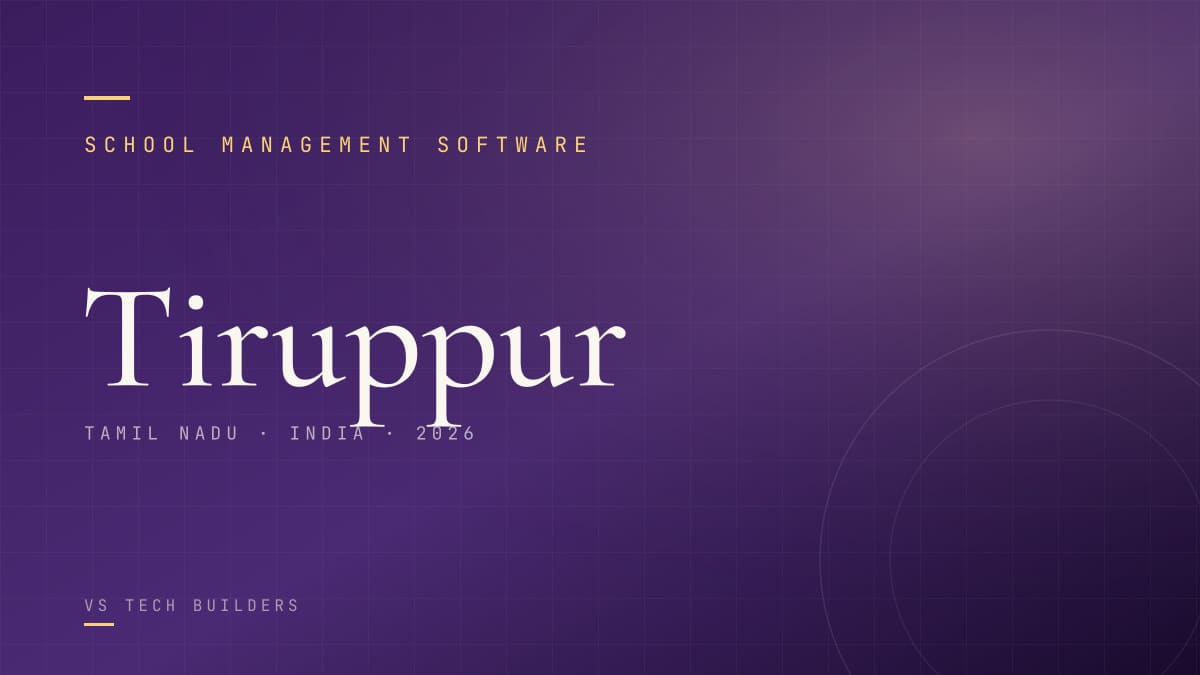 School Management Software in Tiruppur: The Complete 2026 Guide for School Owners
